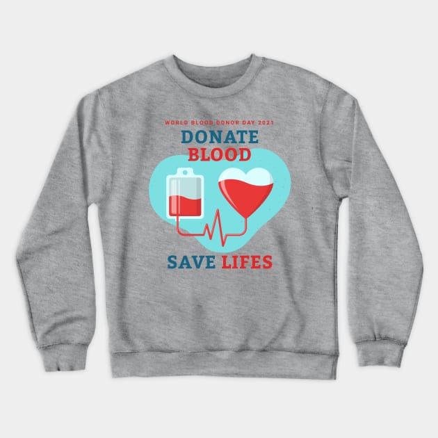 Donate Blood - Save Lives, World Blood Donor Day 2021 Crewneck Sweatshirt by emmjott